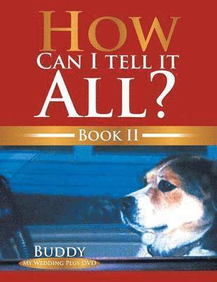 How Can I Tell It All? Book II 1