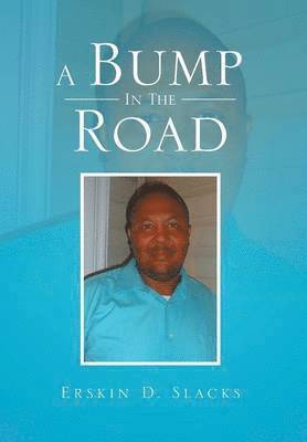 Erskin D Slacks, Erskin D. Slacks - Bump in the Road, Inbunden