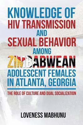 bokomslag Knowledge of HIV Transmission and Sexual Behavior Among Zimbabwean Adolescent Females in Atlanta, Georgia