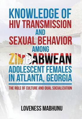 bokomslag Knowledge of HIV Transmission and Sexual Behavior Among Zimbabwean Adolescent Females in Atlanta, Georgia