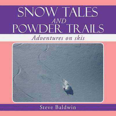 Snow Tales and Powder Trails 1