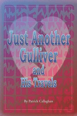 Patrick Callaghan - Just Another Gulliver and His Travels, Häftad