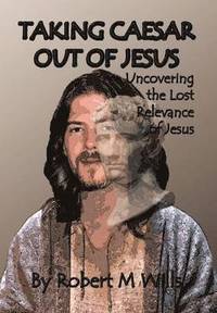 bokomslag Taking Caesar Out of Jesus