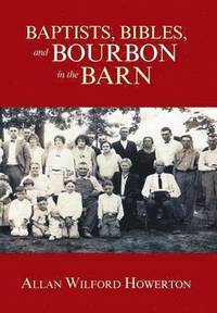 bokomslag Baptists, Bibles, and Bourbon in the Barn