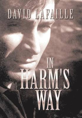 David Lafaille - In Harm's Way, Inbunden