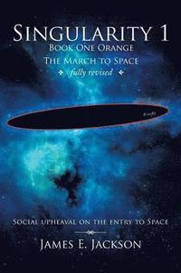 bokomslag Singularity 1 Book One Orange the March to Space Fully Revised