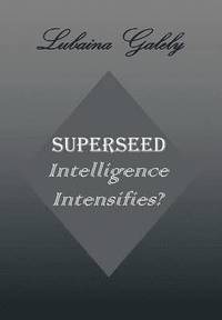 bokomslag Superseed Intelligence Intensifies?