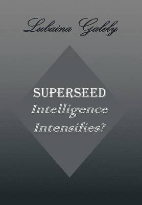 Superseed Intelligence Intensifies?