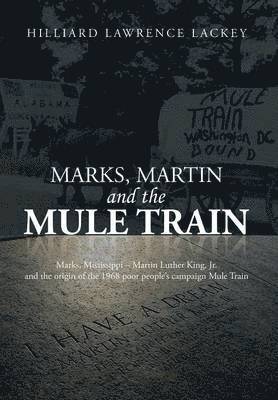 Hilliard Lawrence Lackey - Marks, Martin and the Mule Train, Inbunden