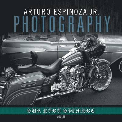 Arturo Espinoza Jr Photography Vol. III 1