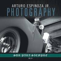bokomslag Arturo Espinoza Jr Photography Vol. IV