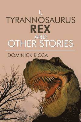 I, Tyrannosaurus Rex and Other Stories 1