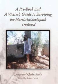 bokomslag A Pre-Book and A Victim's Guide to Surviving the Narcissist/Sociopath Updated