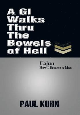 Paul Kuhn - GI Walks Thru the Bowels of Hell, Inbunden