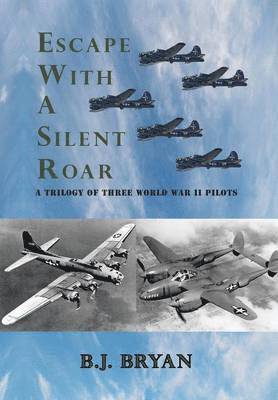 B J Bryan, B. J. Bryan - Escape with a Silent Roar, Inbunden