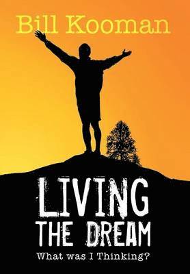 Bill Kooman - Living the Dream, Inbunden