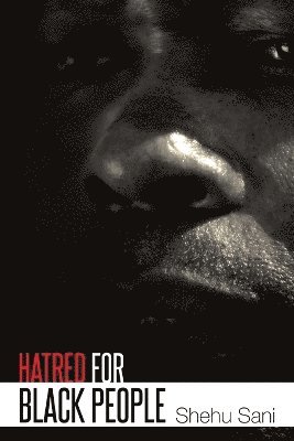 Shehu Sani - Hatred for Black People, Häftad