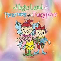 bokomslag Magic Land of Pixicones and Fairypops