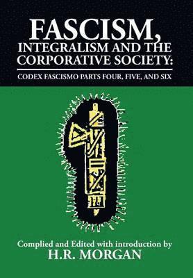 Fascism, Integralism and the Corporative Society - Codex Fascismo Parts Four, Five and Six 1