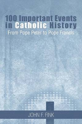 bokomslag 100 Important Events in Catholic History