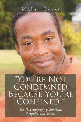 You're Not Condemned Because You're Confined! 1