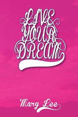 Mary Lee - Live Your Dream, Häftad