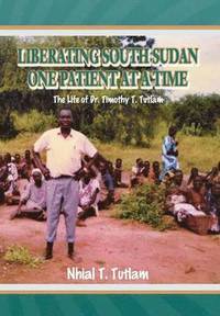 bokomslag Liberating South Sudan One Patient at a Time