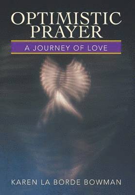 Karen La Borde Bowman - Optimistic Prayer, Inbunden