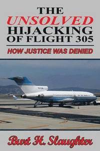 bokomslag The UNSOLVED HIJACKING OF FLIGHT 305