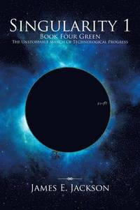 bokomslag Singularity One Book Four Green the Unstoppable March of Technological Progress
