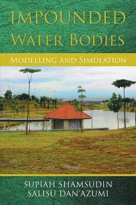 Supiah Shamsudin, Salisu Dan'azumi - Impounded Water Bodies Modelling and Simulation, Häftad