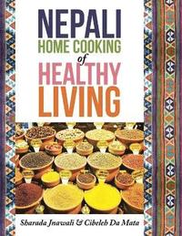 bokomslag Nepali Home Cooking for Healthy Living