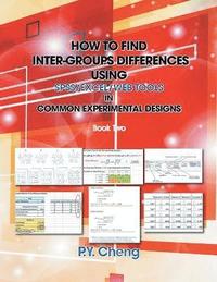 bokomslag How to Find Inter-Groups Differences Using SPSS/Excel/Web Tools in Common Experimental Designs