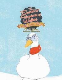 bokomslag The Snowed in Adventures of Wallace the Wild Snow Goose