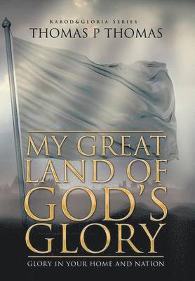 Thomas P Thomas - My Great Land of God's Glory, Inbunden