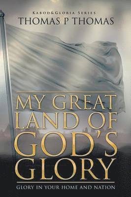 Thomas P Thomas - My Great Land of God's Glory, Häftad