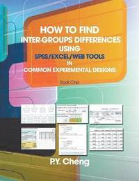 bokomslag How to Find Inter-Groups Differences Using SPSS/Excel/Web Tools in Common Experimental Designs