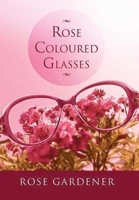 bokomslag Rose Coloured Glasses