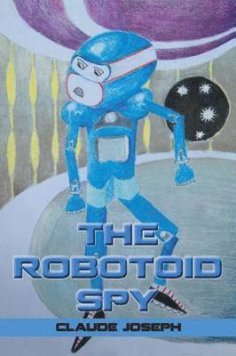 The Robotoid Spy 1