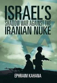 bokomslag Israel's Shadow War Against the Iranian Nuke