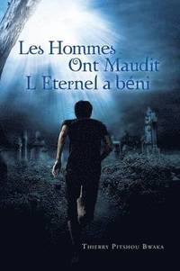 bokomslag Les Hommes Ont Maudit, L'Eternel a Beni