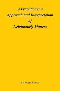 bokomslag A Practitioner's Approach and Interpretation of Neighbourly Matters