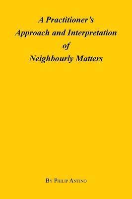 bokomslag A Practitioner's Approach and Interpretation of Neighbourly Matters