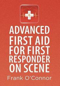 bokomslag Advanced First Aid for First Responder on Scene