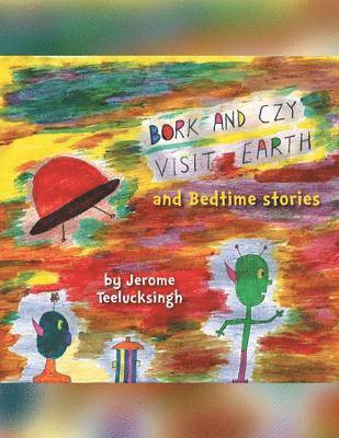 Jerome Teelucksingh - Bork and Czy Visit Earth, Häftad