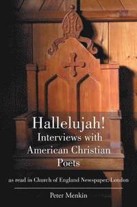 bokomslag Hallelujah! Interviews with American Christian Poets as read in Church of England Newspaper, London