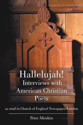 Hallelujah! Interviews with American Christian Poets as read in Church of England Newspaper, London 1