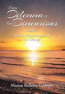 Marian Bellamy Gibbons - From Dilemma to New Dimensions, Inbunden