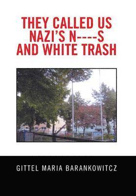 bokomslag They Called Us Nazi's N----S and White Trash