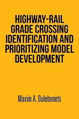 bokomslag Highway-Rail Grade Crossing Identification and Prioritizing Model Development